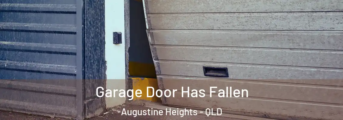 Garage Door Has Fallen Augustine Heights - QLD