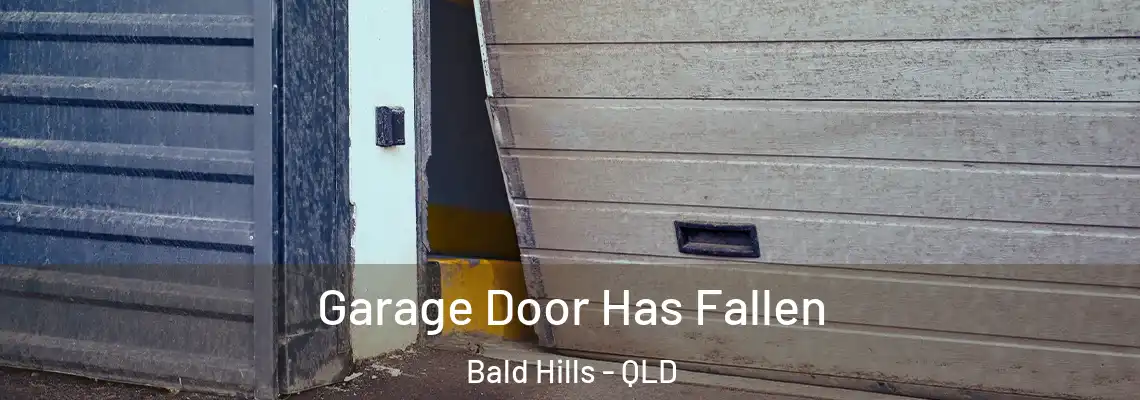 Garage Door Has Fallen Bald Hills - QLD