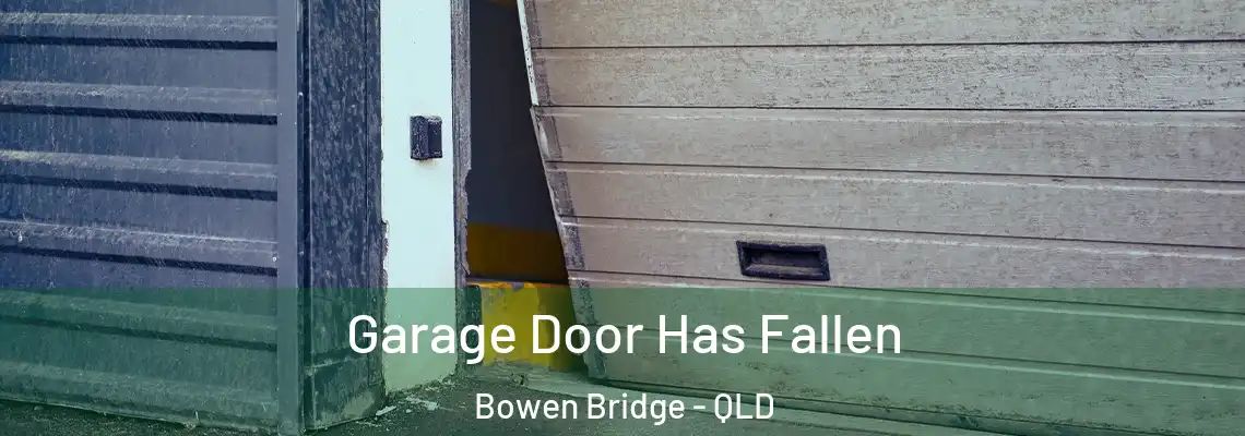 Garage Door Has Fallen Bowen Bridge - QLD