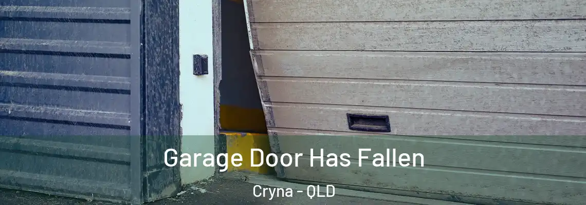 Garage Door Has Fallen Cryna - QLD