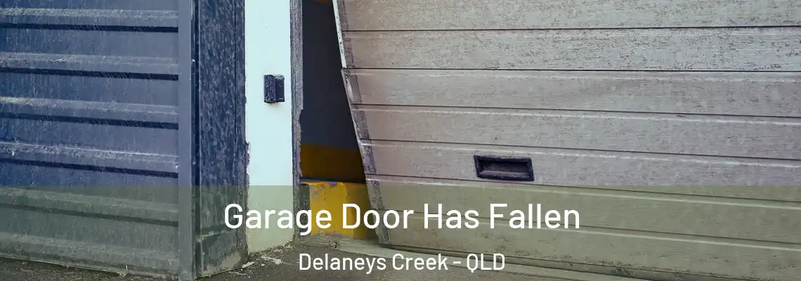 Garage Door Has Fallen Delaneys Creek - QLD