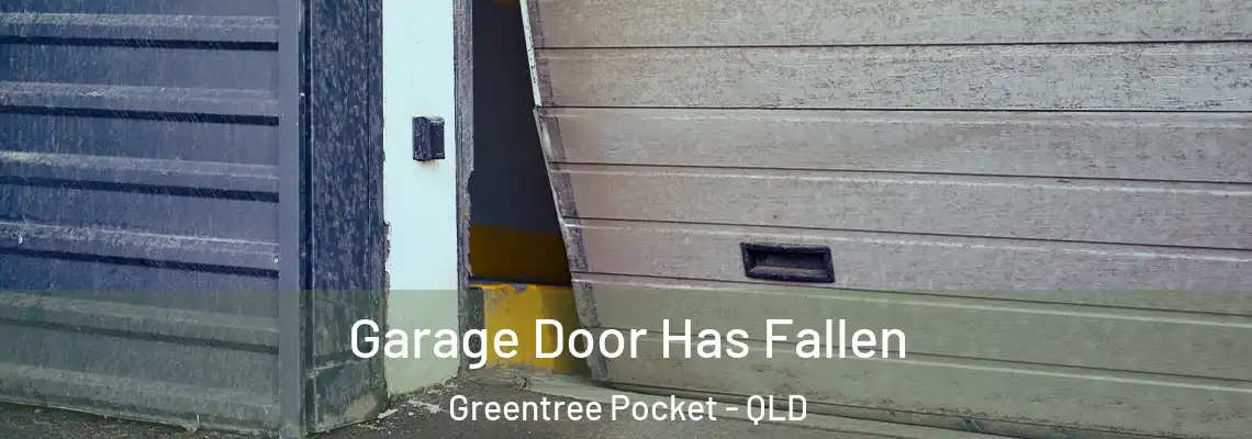  Garage Door Has Fallen Greentree Pocket - QLD