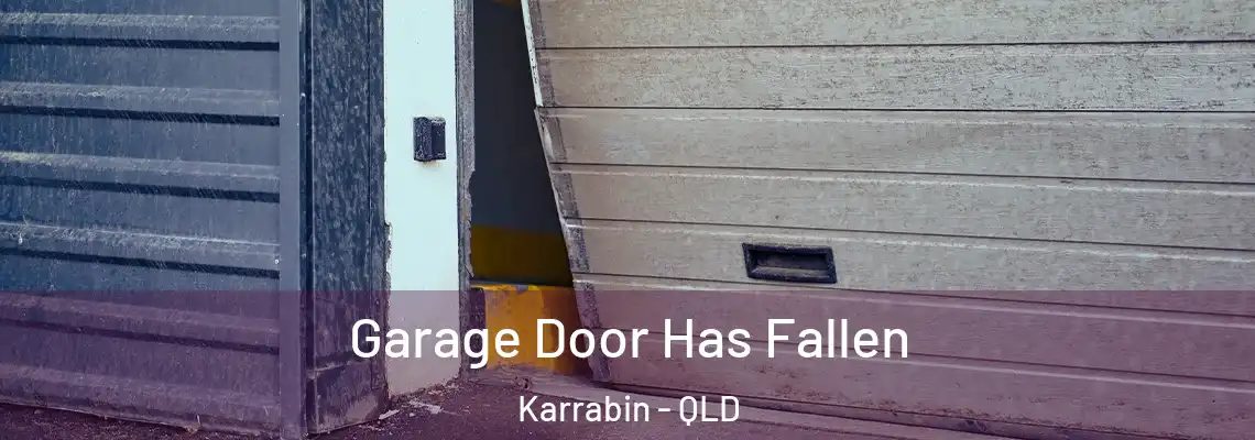 Garage Door Has Fallen Karrabin - QLD