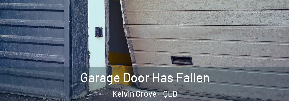 Garage Door Has Fallen Kelvin Grove - QLD