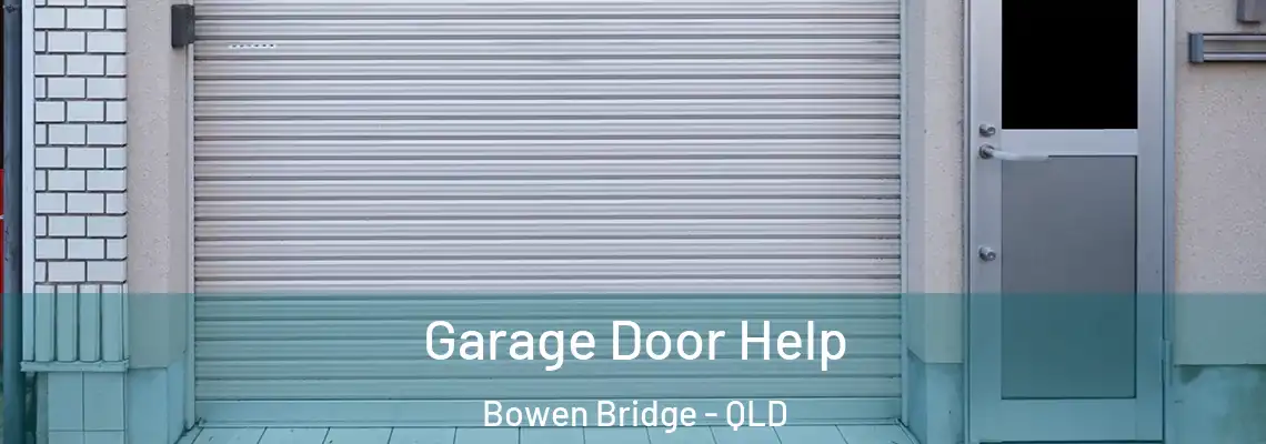 Garage Door Help Bowen Bridge - QLD