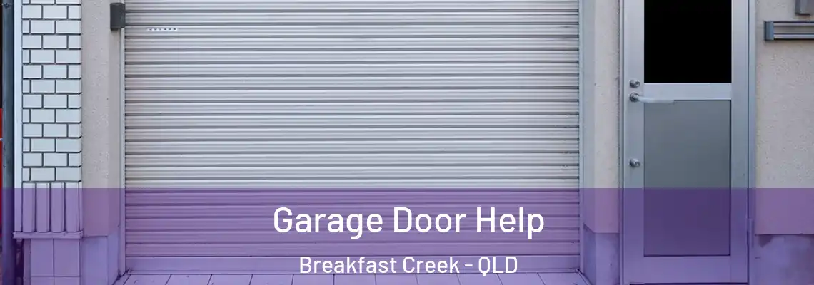 Garage Door Help Breakfast Creek - QLD