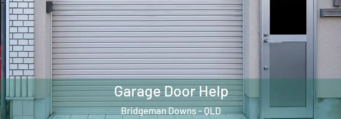 Garage Door Help Bridgeman Downs - QLD