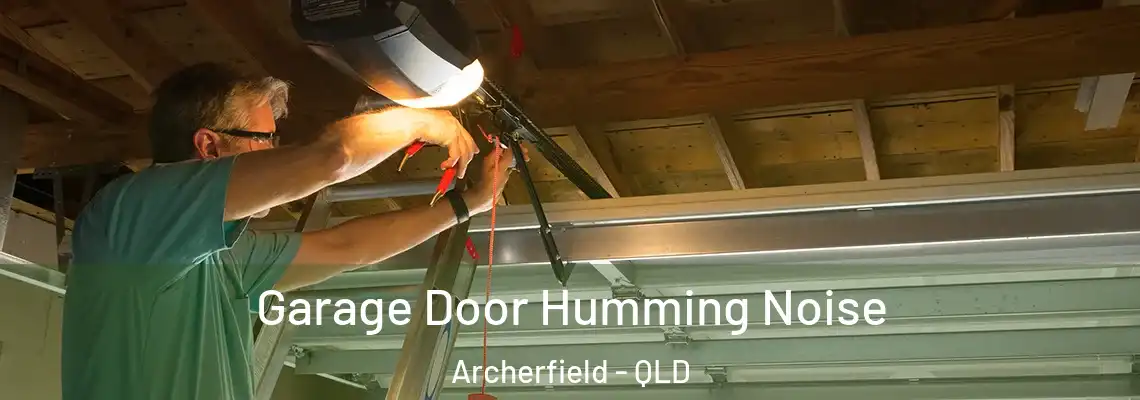 Garage Door Humming Noise Archerfield - QLD
