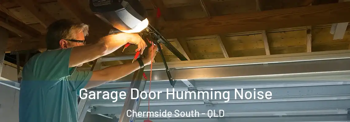 Garage Door Humming Noise Chermside South - QLD