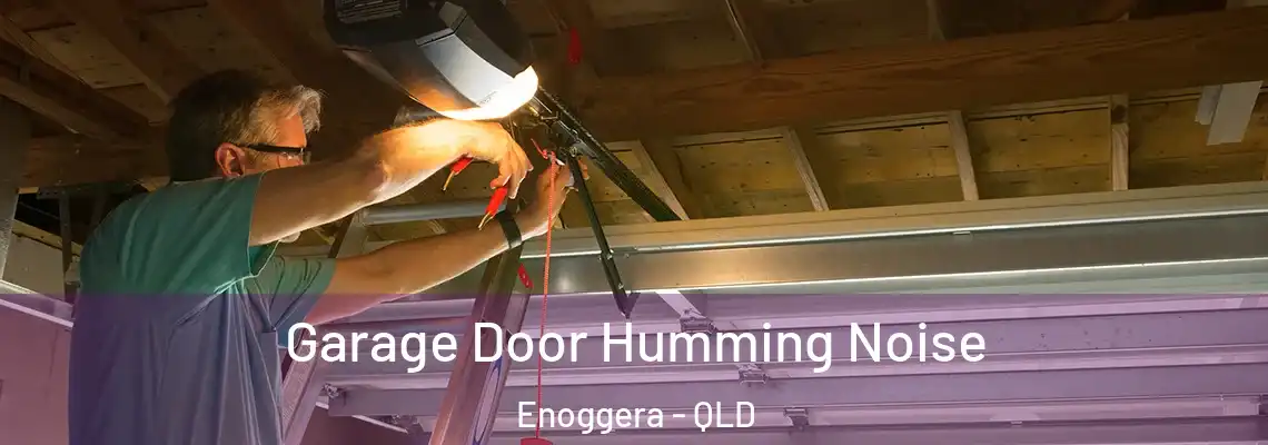 Garage Door Humming Noise Enoggera - QLD