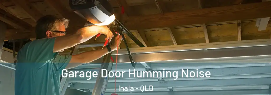 Garage Door Humming Noise Inala - QLD