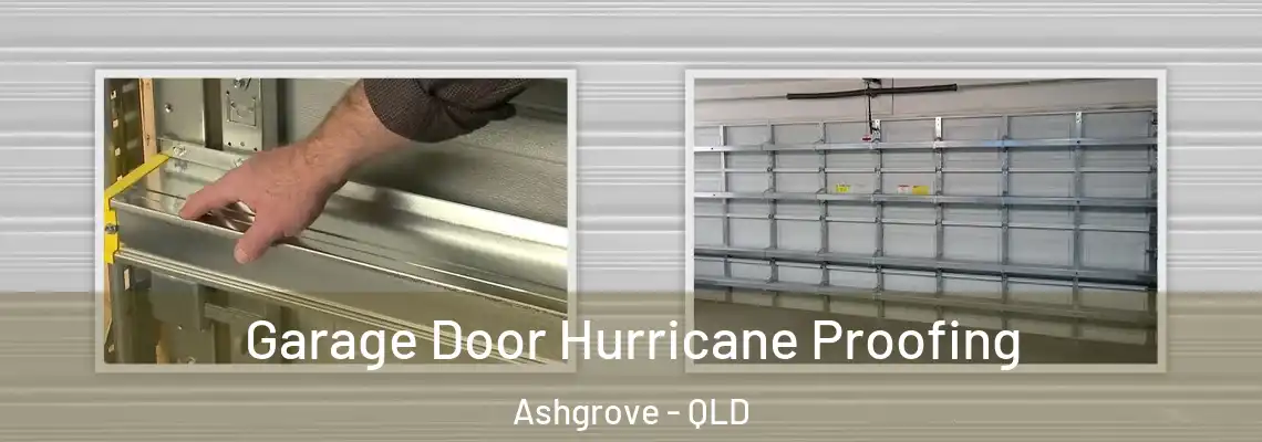 Garage Door Hurricane Proofing Ashgrove - QLD