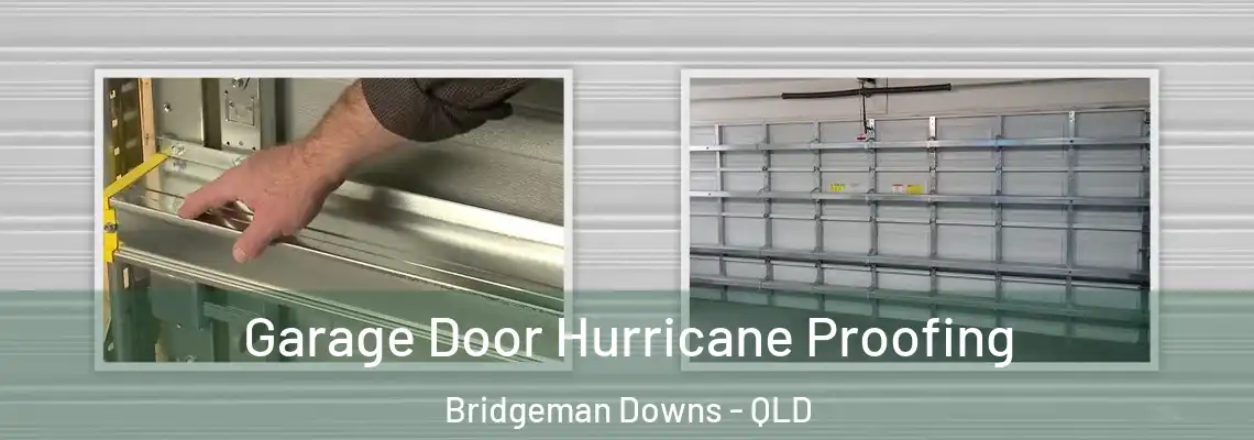 Garage Door Hurricane Proofing Bridgeman Downs - QLD