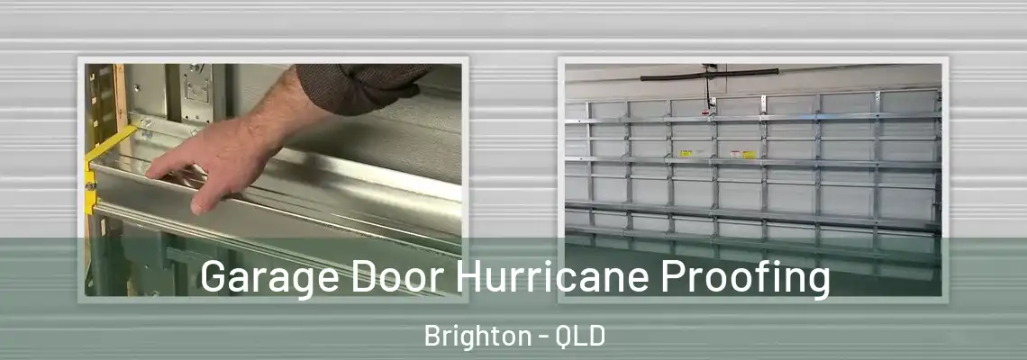  Garage Door Hurricane Proofing Brighton - QLD