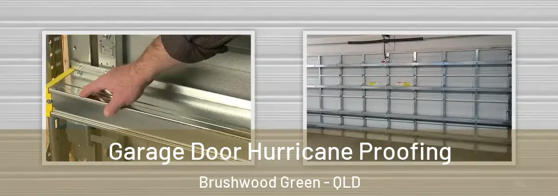 Garage Door Hurricane Proofing Brushwood Green - QLD