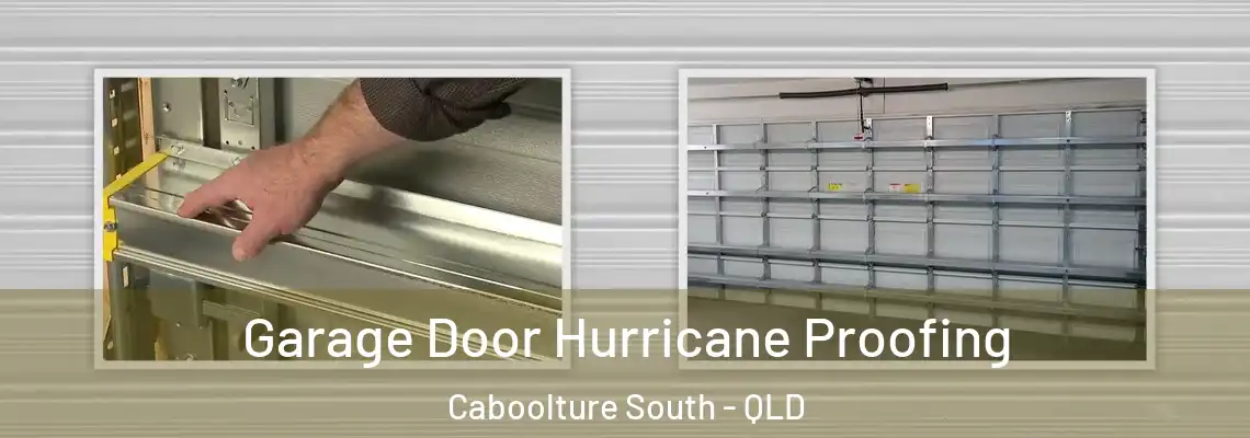 Garage Door Hurricane Proofing Caboolture South - QLD