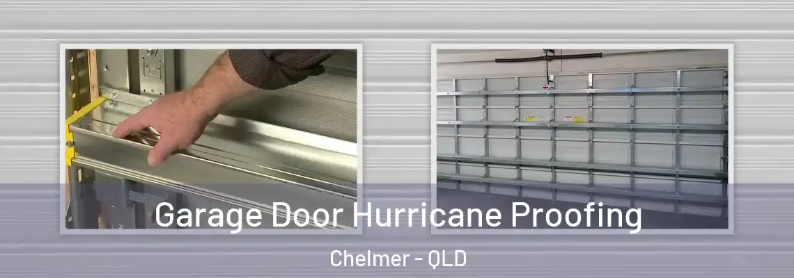 Garage Door Hurricane Proofing Chelmer - QLD