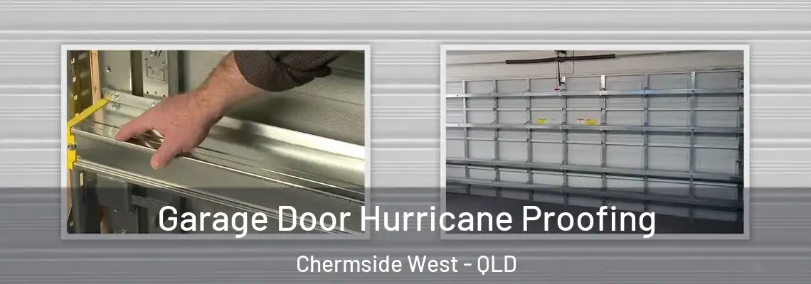 Garage Door Hurricane Proofing Chermside West - QLD
