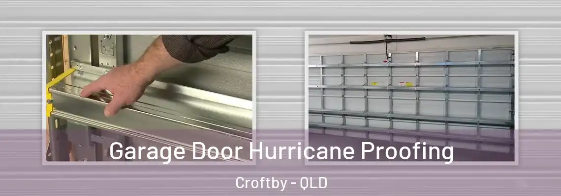  Garage Door Hurricane Proofing Croftby - QLD