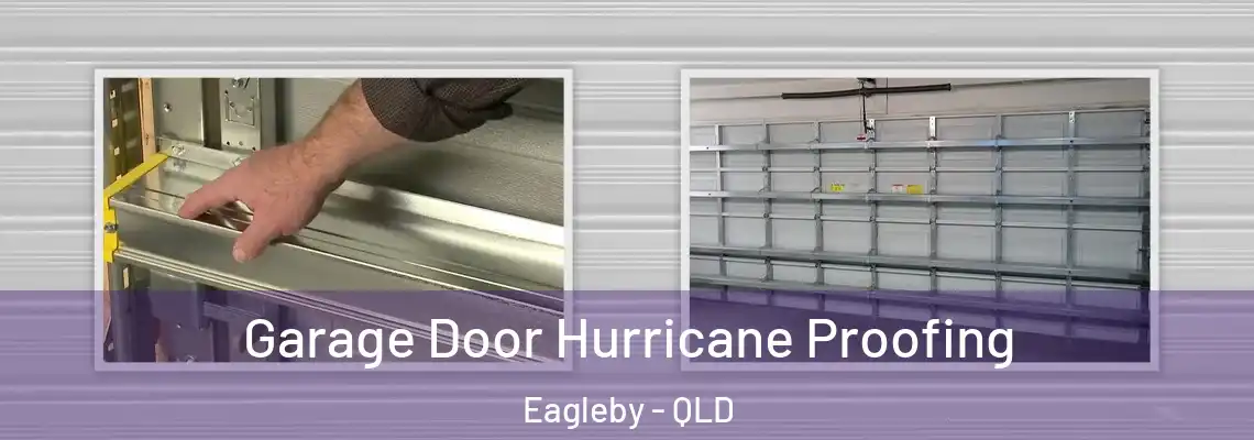 Garage Door Hurricane Proofing Eagleby - QLD