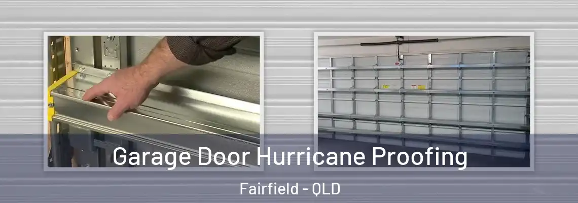 Garage Door Hurricane Proofing Fairfield - QLD