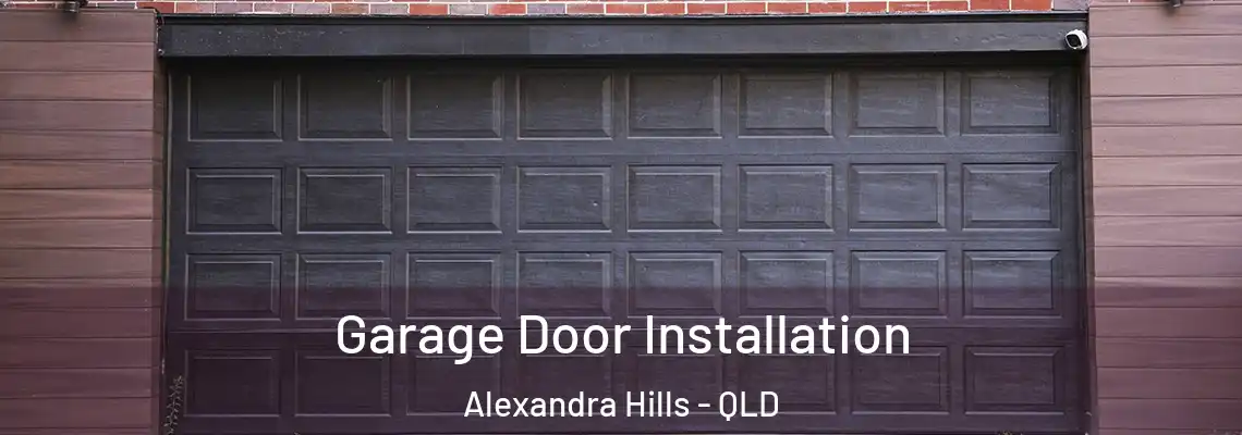 Garage Door Installation Alexandra Hills - QLD