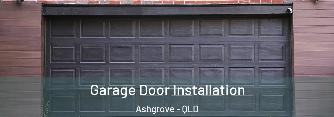 Garage Door Installation Ashgrove - QLD