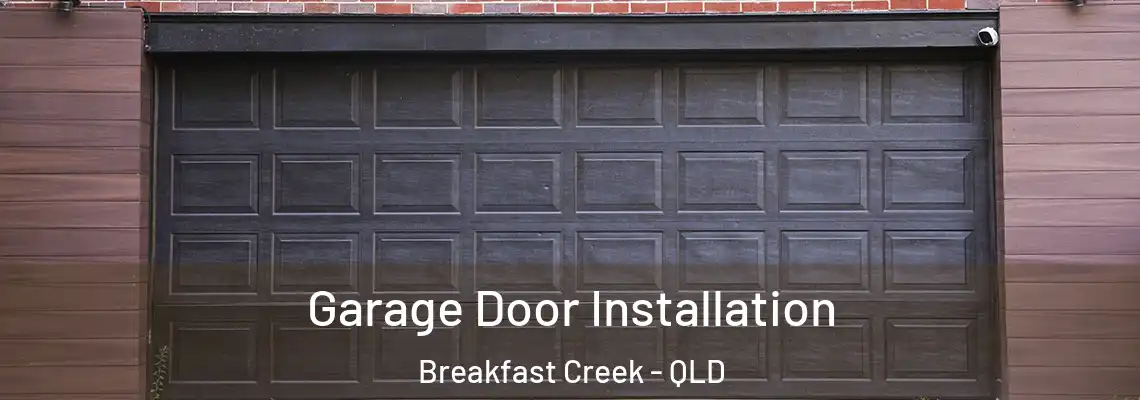 Garage Door Installation Breakfast Creek - QLD