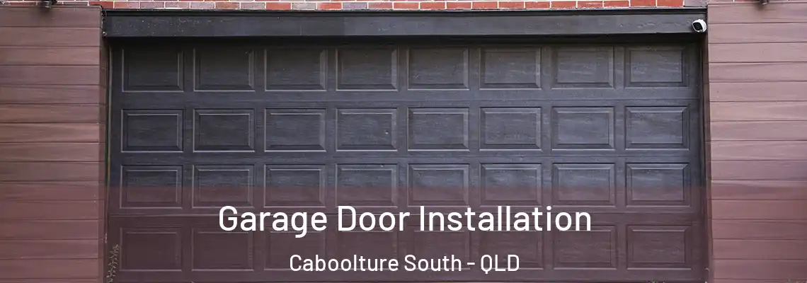 Garage Door Installation Caboolture South - QLD