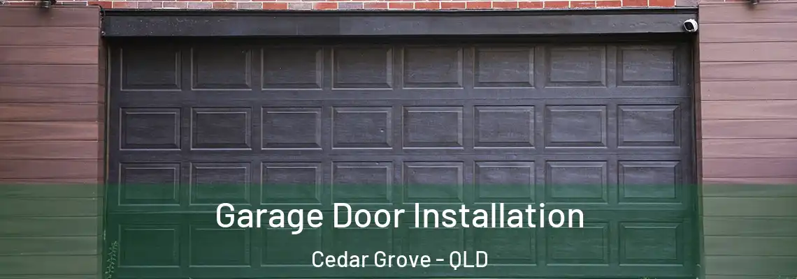 Garage Door Installation Cedar Grove - QLD