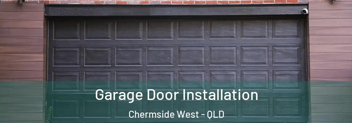 Garage Door Installation Chermside West - QLD