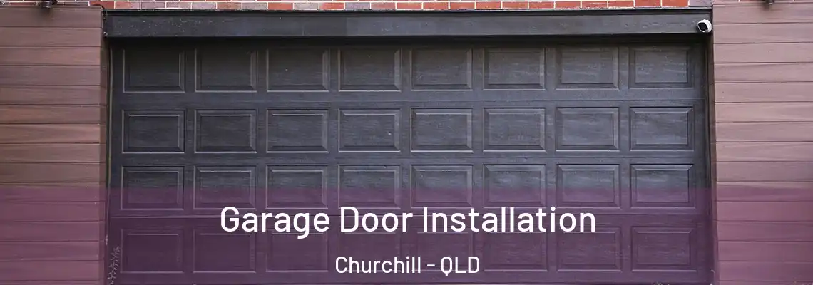 Garage Door Installation Churchill - QLD