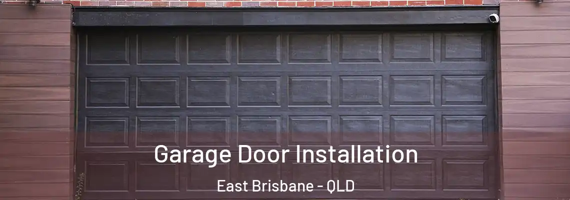 Garage Door Installation East Brisbane - QLD