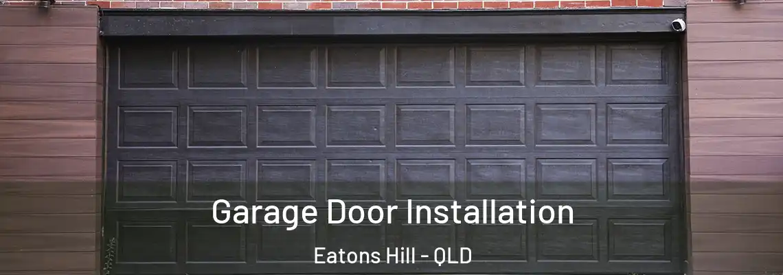 Garage Door Installation Eatons Hill - QLD