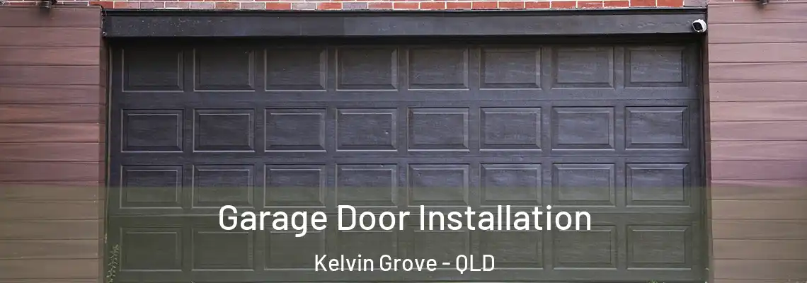 Garage Door Installation Kelvin Grove - QLD