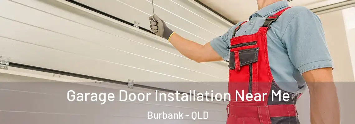  Garage Door Installation Near Me Burbank - QLD
