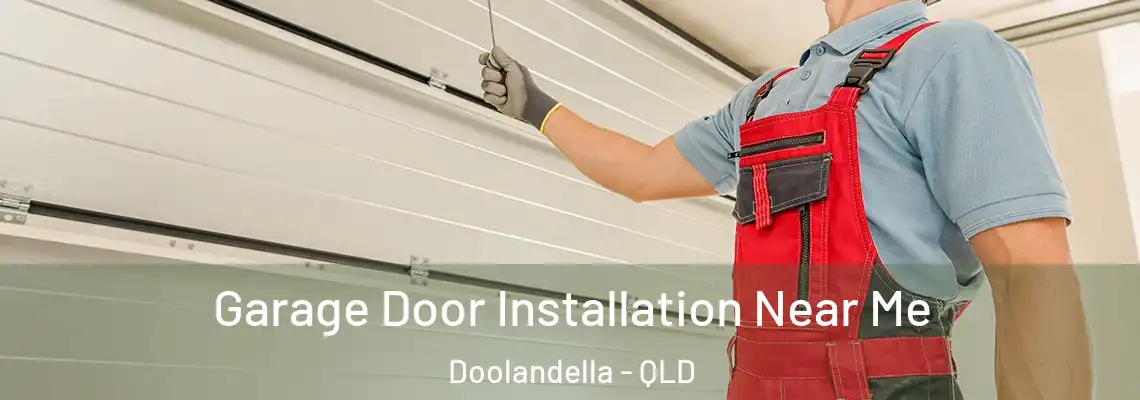 Garage Door Installation Near Me Doolandella - QLD