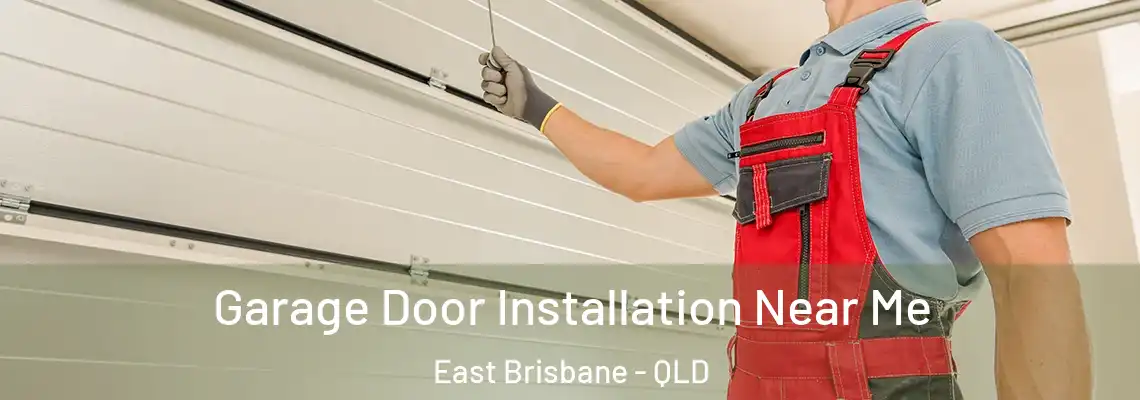 Garage Door Installation Near Me East Brisbane - QLD