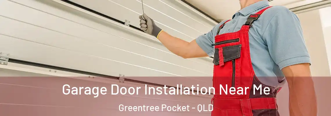 Garage Door Installation Near Me Greentree Pocket - QLD