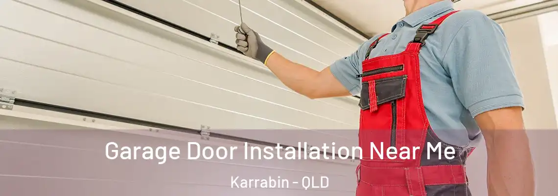Garage Door Installation Near Me Karrabin - QLD