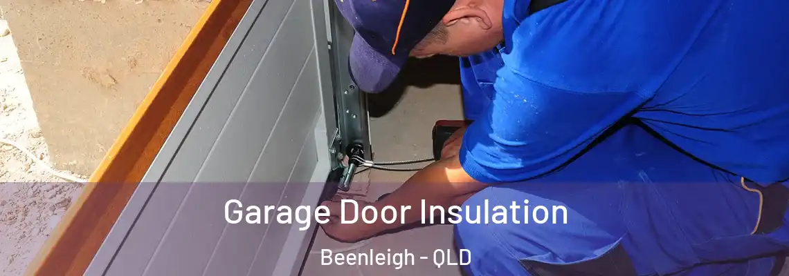 Garage Door Insulation Beenleigh - QLD