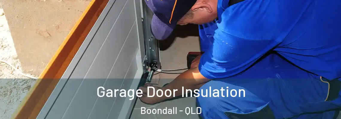 Garage Door Insulation Boondall - QLD
