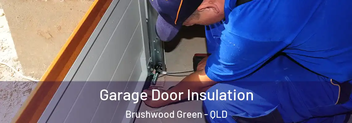 Garage Door Insulation Brushwood Green - QLD