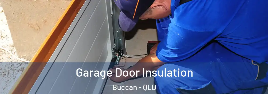 Garage Door Insulation Buccan - QLD