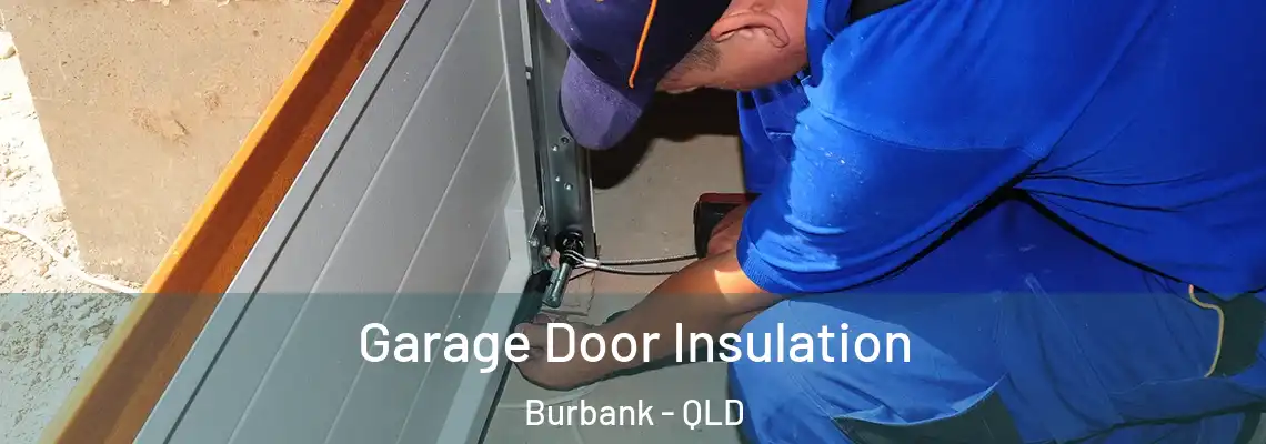  Garage Door Insulation Burbank - QLD