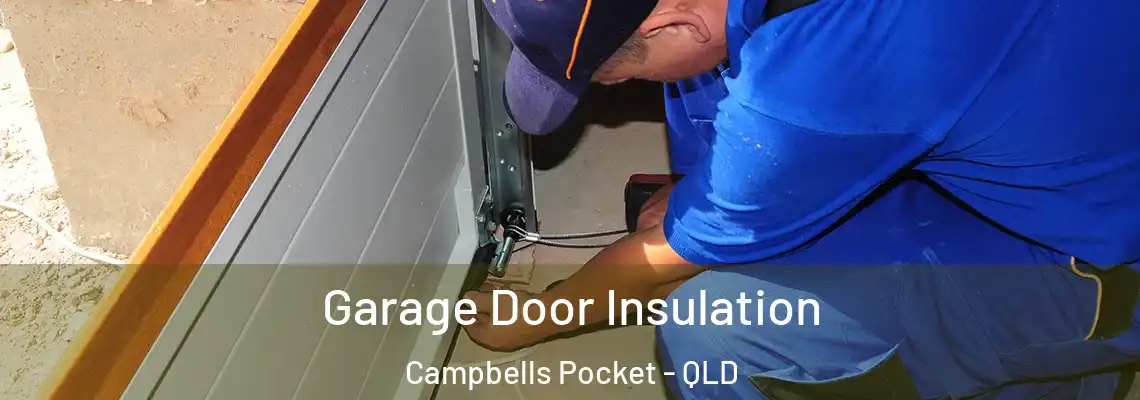 Garage Door Insulation Campbells Pocket - QLD