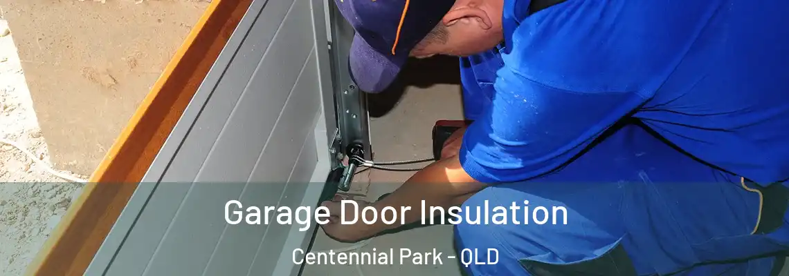 Garage Door Insulation Centennial Park - QLD