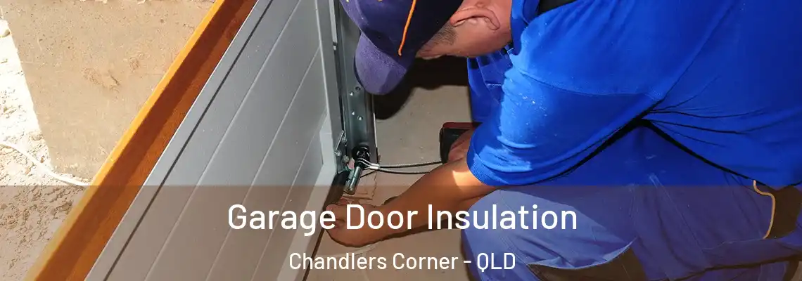 Garage Door Insulation Chandlers Corner - QLD