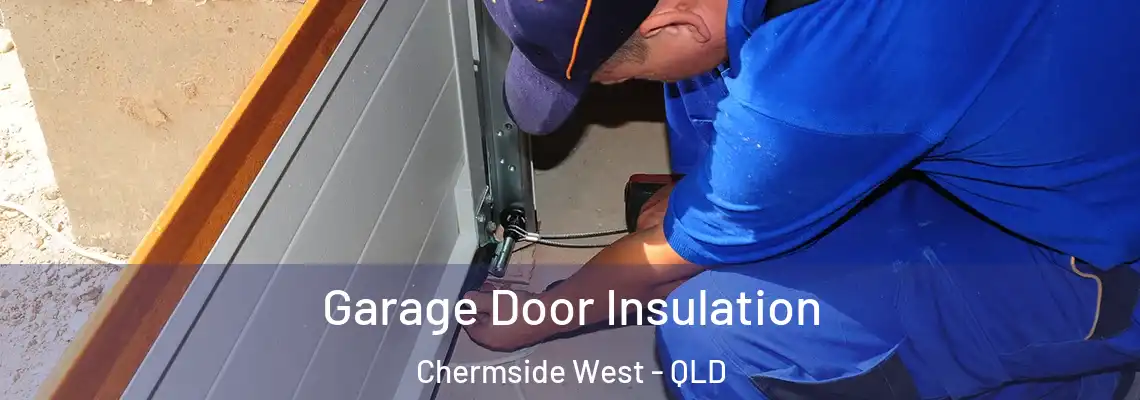 Garage Door Insulation Chermside West - QLD
