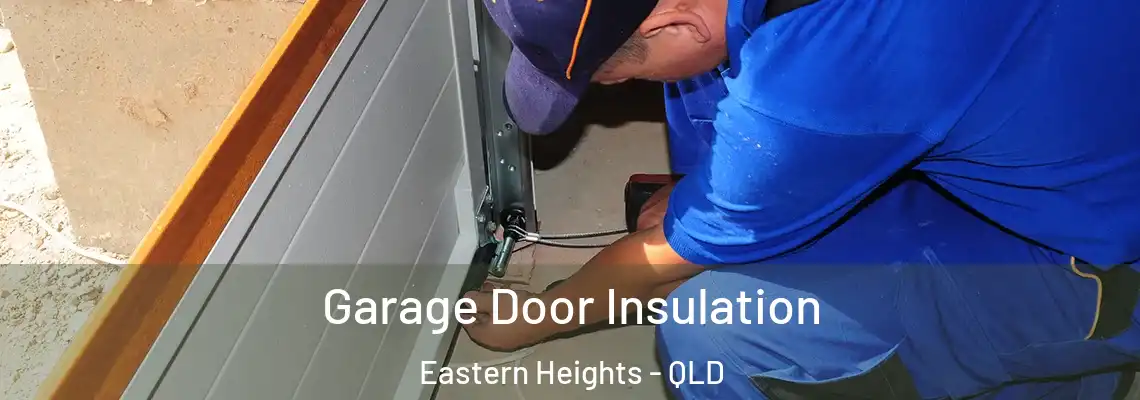 Garage Door Insulation Eastern Heights - QLD